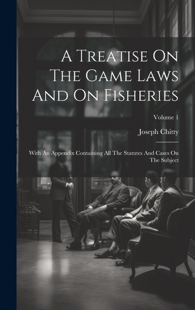 A Treatise On The Game Laws And On Fisheries A Treatise On The Game Laws And On Fisheries