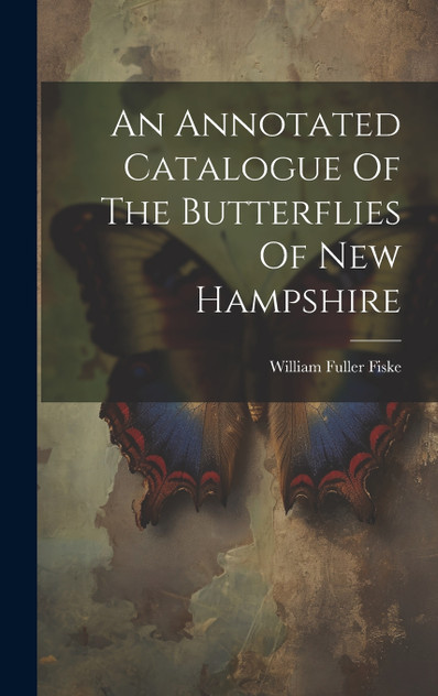 An Annotated Catalogue Of The Butterflies Of New Hampshire An Annotated Catalogue Of The Butterflies Of New Hampshire