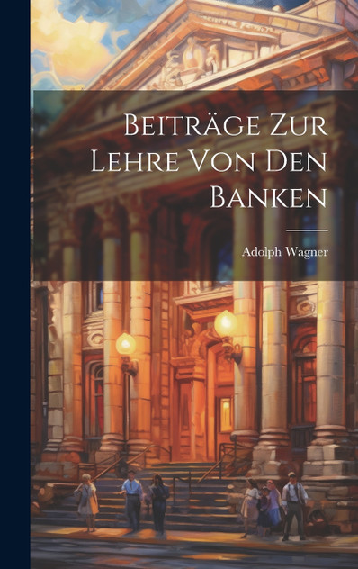 Beiträge Zur Lehre Von Den Banken Beiträge Zur Lehre Von Den Banken