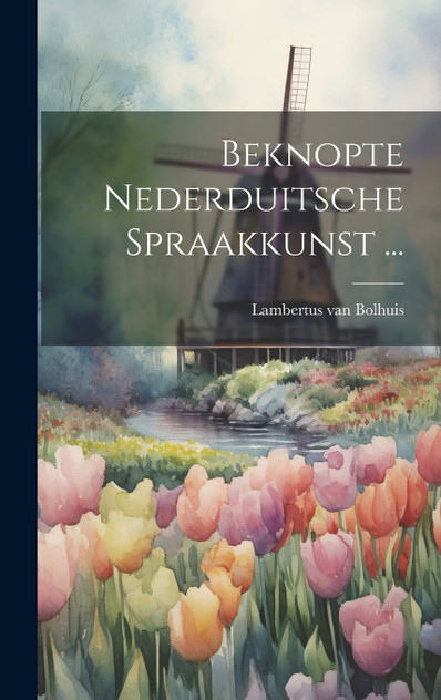 Beknopte Nederduitsche Spraakkunst ... Beknopte Nederduitsche Spraakkunst ...