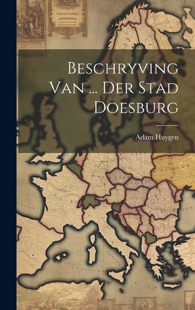 Beschryving Van ... Der Stad Doesburg Beschryving Van ... Der Stad Doesburg