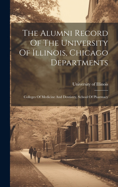 The Alumni Record Of The University Of Illinois, Chicago Departments The Alumni Record Of The University Of Illinois, Chicago Departments