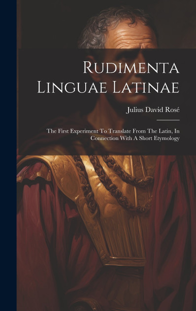 Rudimenta Linguae Latinae Rudimenta Linguae Latinae