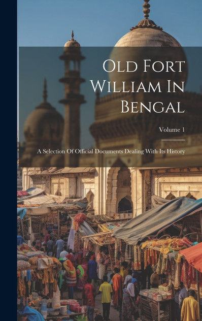 Old Fort William In Bengal Old Fort William In Bengal