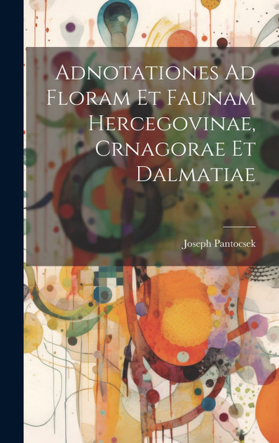 Adnotationes Ad Floram Et Faunam Hercegovinae, Crnagorae Et Dalmatiae