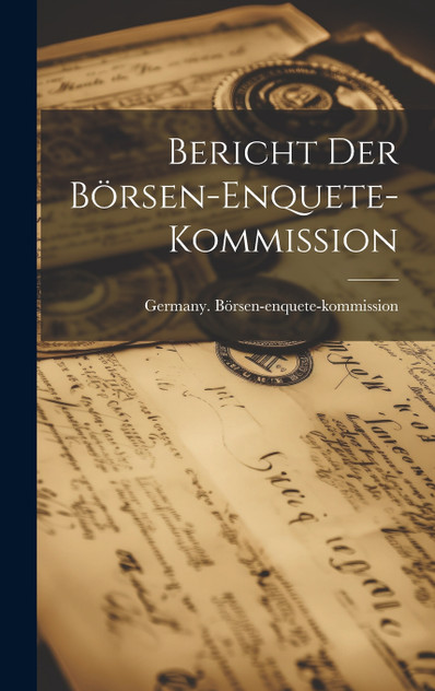 Bericht der Börsen-Enquete-Kommission Bericht der Börsen-Enquete-Kommission