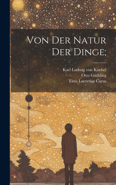 Von Der Natur Der Dinge; Von Der Natur Der Dinge;