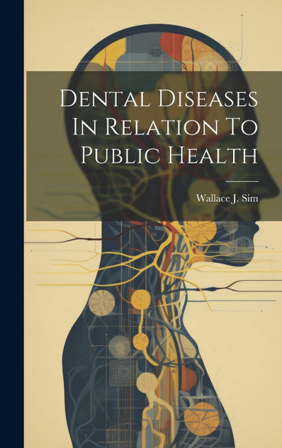 Dental Diseases In Relation To Public Health Dental Diseases In Relation To Public Health