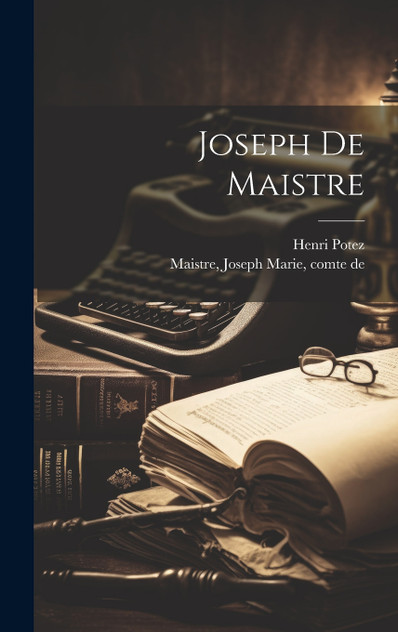 Joseph De Maistre Joseph De Maistre