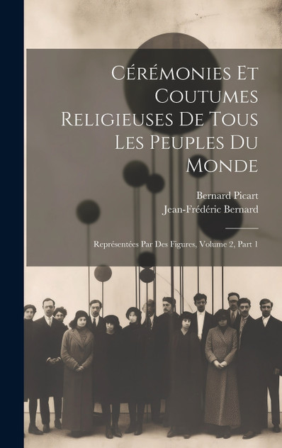 Cérémonies Et Coutumes Religieuses De Tous Les Peuples Du Monde Cérémonies Et Coutumes Religieuses De Tous Les Peuples Du Monde