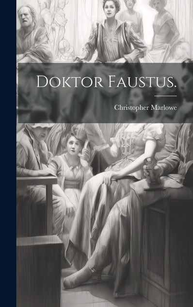 Doktor Faustus. Doktor Faustus.