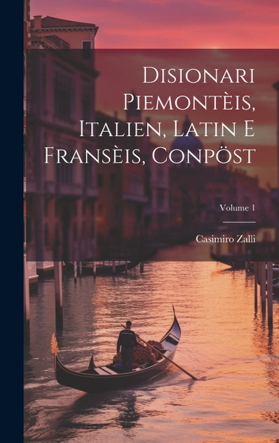 Disionari Piemontèis, Italien, Latin E Fransèis, Conpöst; Volume 1