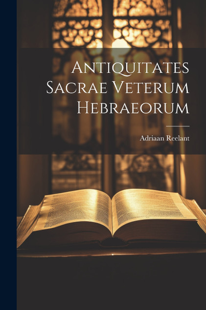 Antiquitates Sacrae Veterum Hebraeorum Antiquitates Sacrae Veterum Hebraeorum
