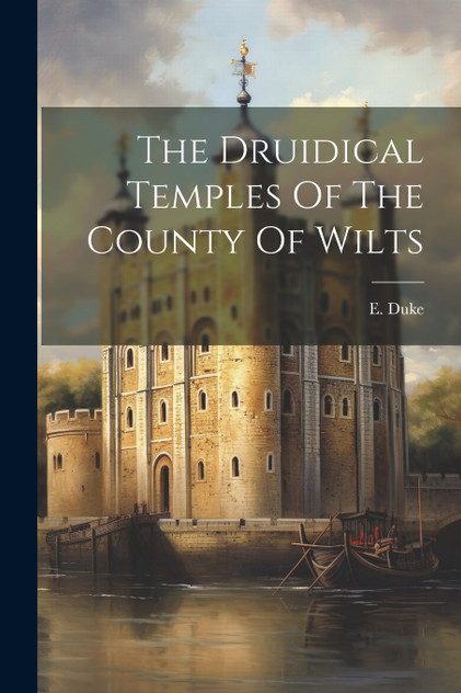 The Druidical Temples Of The County Of Wilts The Druidical Temples Of The County Of Wilts