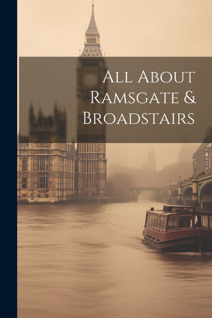 All About Ramsgate & Broadstairs