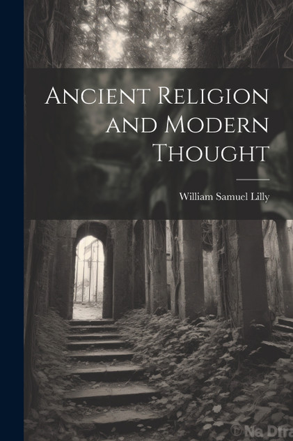 Ancient Religion and Modern Thought Ancient Religion and Modern Thought