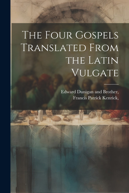 The Four Gospels Translated From the Latin Vulgate