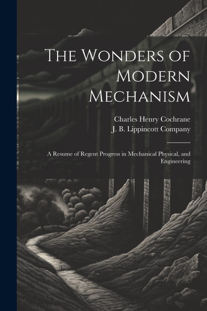 The Wonders of Modern Mechanism