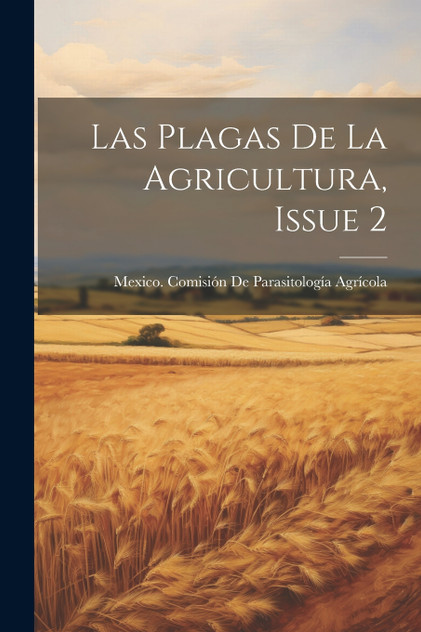 Las Plagas De La Agricultura, Issue 2 Las Plagas De La Agricultura, Issue 2