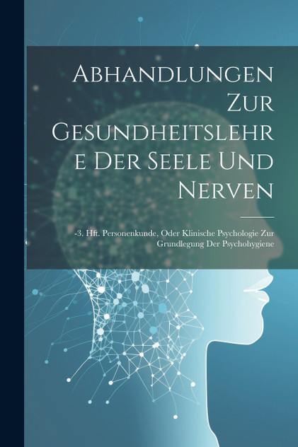 Abhandlungen Zur Gesundheitslehre Der Seele Und Nerven Abhandlungen Zur Gesundheitslehre Der Seele Und Nerven