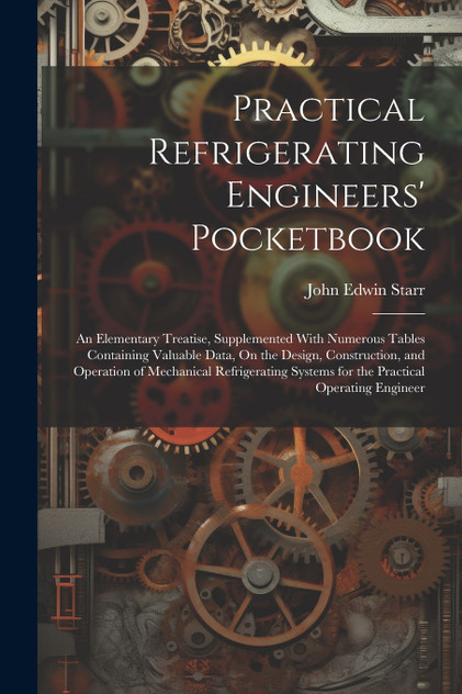 Practical Refrigerating Engineers' Pocketbook Practical Refrigerating Engineers' Pocketbook