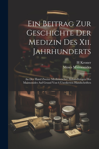 Ein Beitrag Zur Geschichte Der Medizin Des Xii. Jahrhunderts Ein Beitrag Zur Geschichte Der Medizin Des Xii. Jahrhunderts
