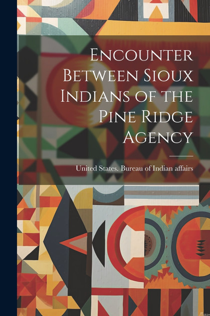 Encounter Between Sioux Indians of the Pine Ridge Agency Encounter Between Sioux Indians of the Pine Ridge Agency