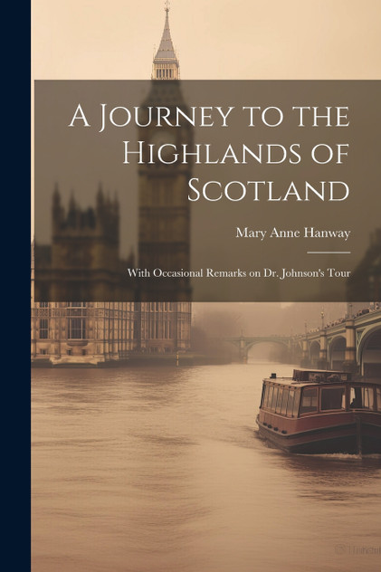 A Journey to the Highlands of Scotland A Journey to the Highlands of Scotland