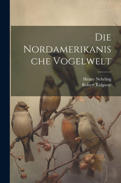Die Nordamerikanische Vogelwelt Die Nordamerikanische Vogelwelt