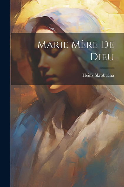 Marie Mère de Dieu Marie Mère de Dieu