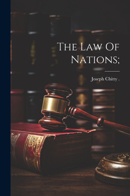 The Law Of Nations; The Law Of Nations;