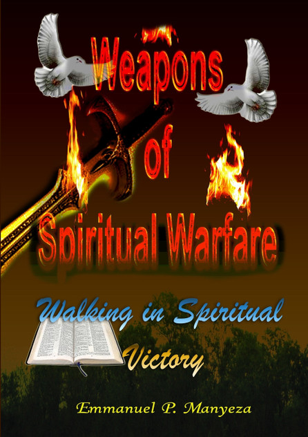 WEAPONS OF SPIRITUAL WARFARE WEAPONS OF SPIRITUAL WARFARE