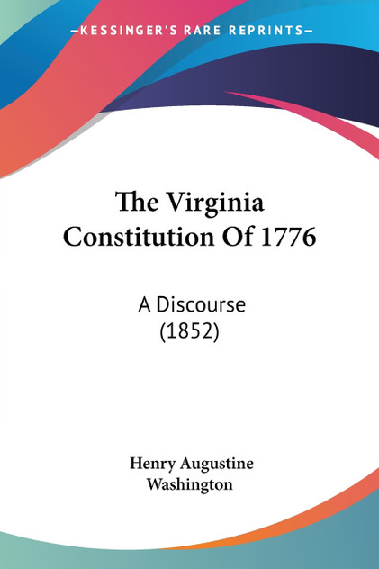 The Virginia Constitution Of 1776 The Virginia Constitution Of 1776