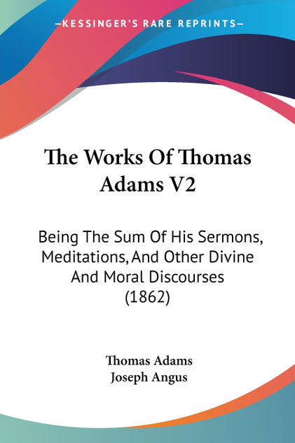 The Works Of Thomas Adams V2 The Works Of Thomas Adams V2