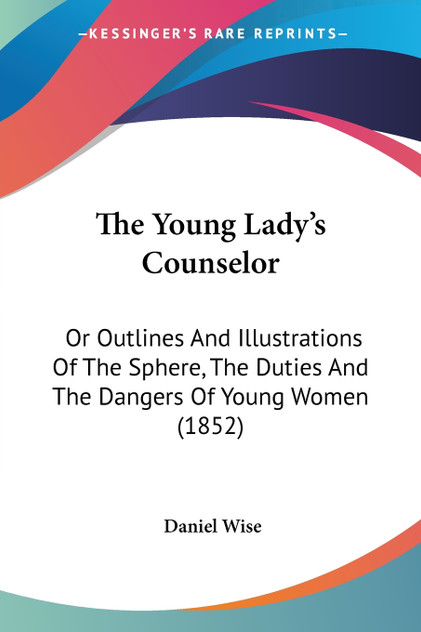 The Young Lady's Counselor The Young Lady's Counselor