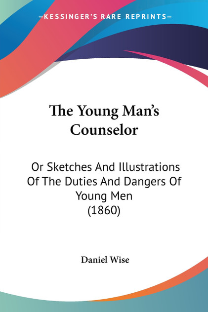 The Young Man's Counselor The Young Man's Counselor