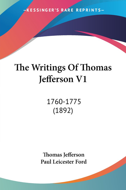 The Writings Of Thomas Jefferson V1 The Writings Of Thomas Jefferson V1
