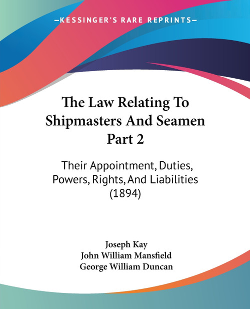 The Law Relating To Shipmasters And Seamen Part 2 The Law Relating To Shipmasters And Seamen Part 2