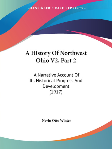 A History Of Northwest Ohio V2, Part 2 A History Of Northwest Ohio V2, Part 2
