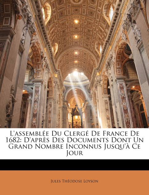L'assemblée Du Clergé De France De 1682 L'assemblée Du Clergé De France De 1682
