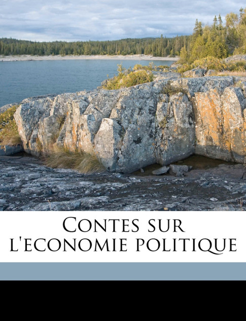 Contes sur l'economie politique Volume 4 Contes sur l'economie politique Volume 4