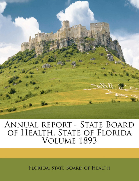 Annual report - State Board of Health, State of Florida Volume 1893