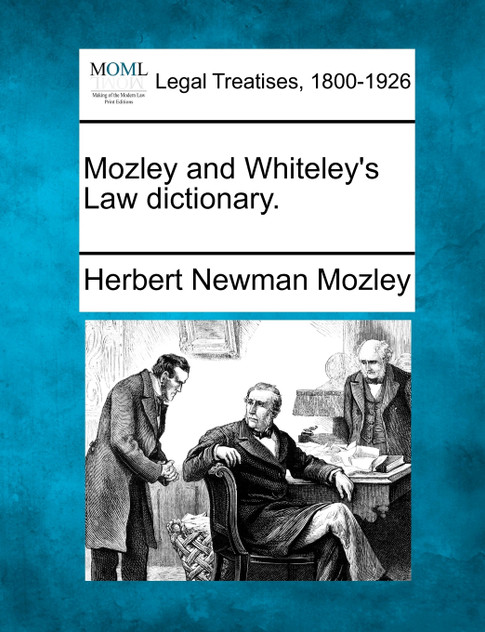 Mozley and Whiteley's Law dictionary.