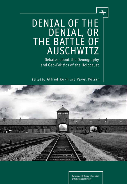 Denial of the Denial, or the Battle of Auschwitz Denial of the Denial, or the Battle of Auschwitz