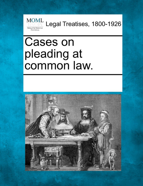 Cases on pleading at common law. Cases on pleading at common law.