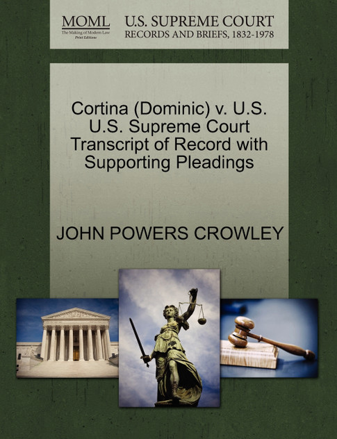 Cortina (Dominic) v. U.S. U.S. Supreme Court Transcript of Record with Supporting Pleadings