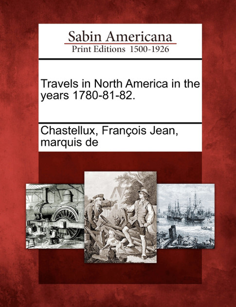 Travels in North America in the years 1780-81-82. Travels in North America in the years 1780-81-82.