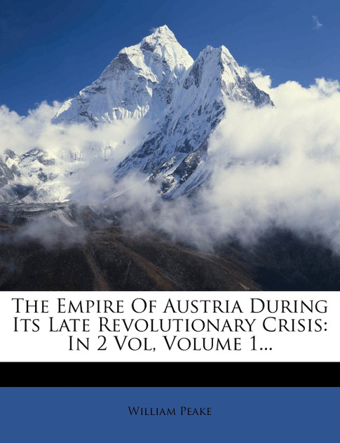The Empire Of Austria During Its Late Revolutionary Crisis