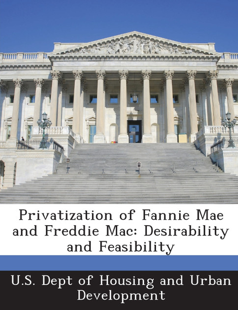 Privatization of Fannie Mae and Freddie Mac Privatization of Fannie Mae and Freddie Mac