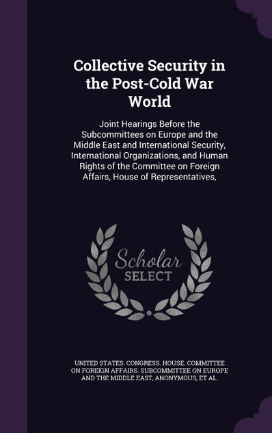 Collective Security in the Post-Cold War World Collective Security in the Post-Cold War World